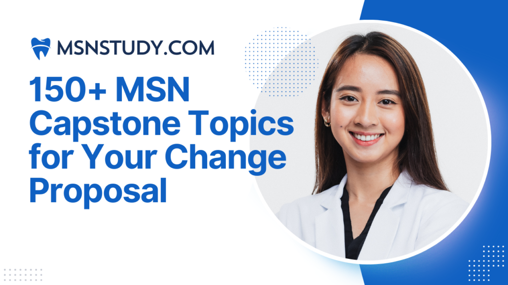 MSN Capstone Topics for Your Change Proposal